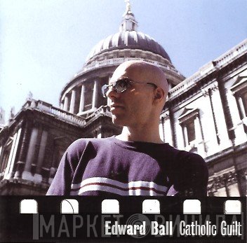 Edward Ball - Catholic Guilt