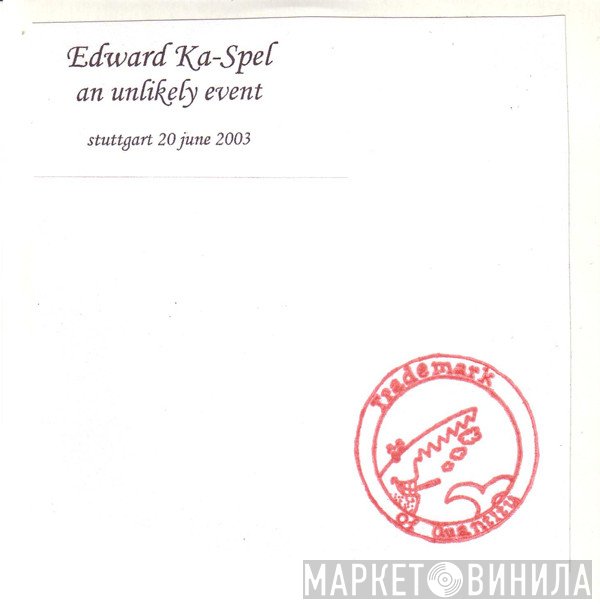 Edward Ka-Spel  - An Unlikely Event