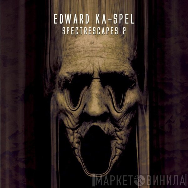 Edward Ka-Spel  - Spectrescapes Vol. 2