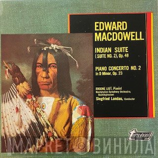 Edward MacDowell, Westfälisches Sinfonieorchester, Siegfried Landau, Eugene List - Indian Suite (Suite No. 2), Op. 48 / Piano Concerto No. 2 In D Minor, Op. 23