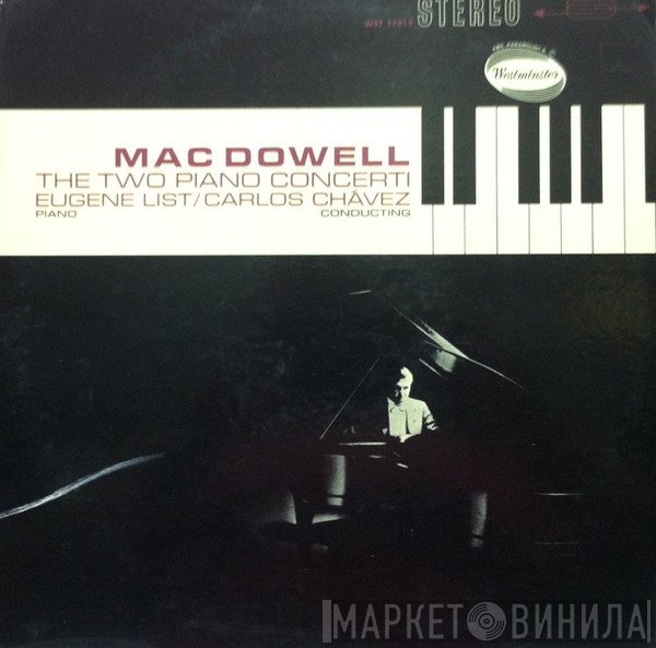Edward MacDowell, Eugene List, Carlos Chávez - The Two Piano Concerti