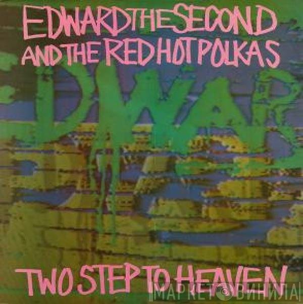 Edward The Second And The Red Hot Polkas - Two Step To Heaven