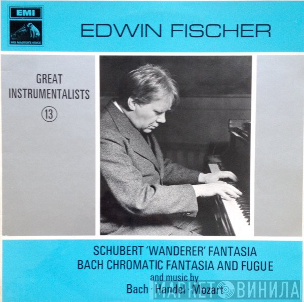 Edwin Fischer, Franz Schubert, Johann Sebastian Bach, Georg Friedrich Händel, Wolfgang Amadeus Mozart  - Great Instrumentalists - 13