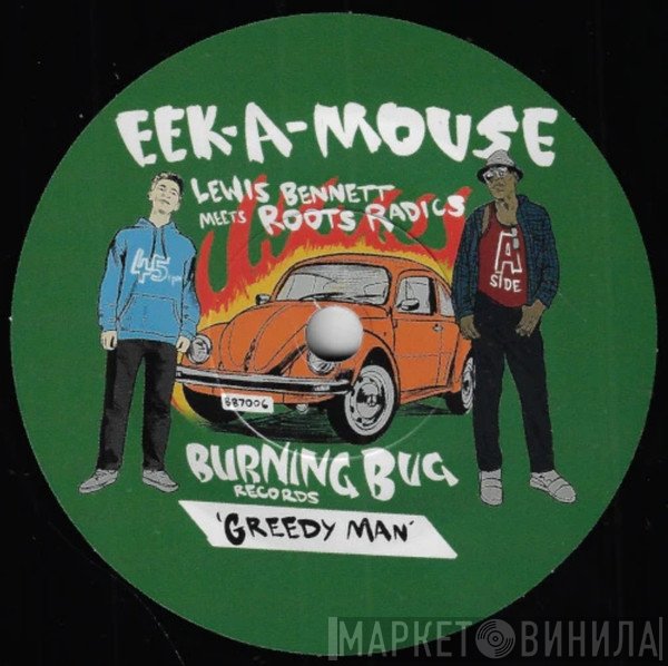 Eek-A-Mouse, The Roots Radics, Lewis Bennett - Greedy Man