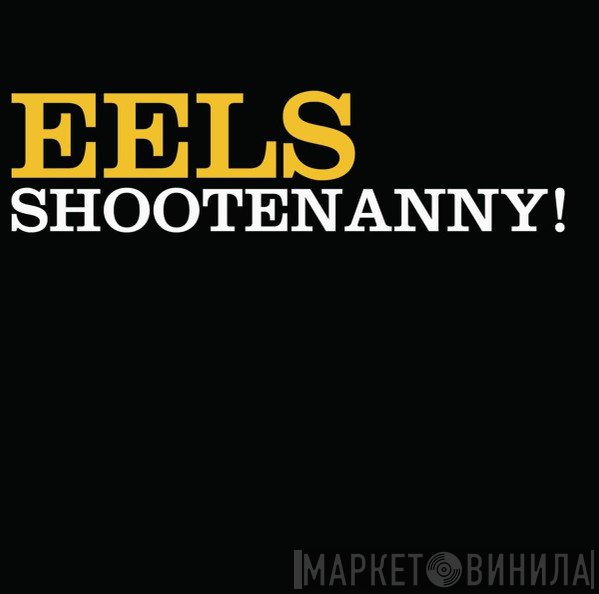 Eels  - Shootenanny!