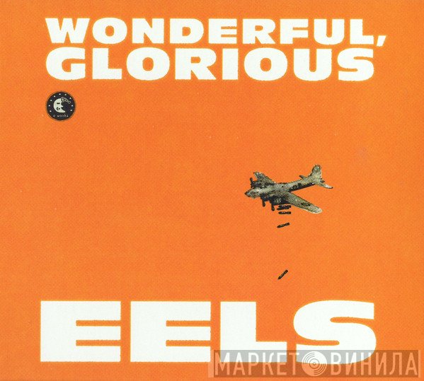 Eels - Wonderful, Glorious
