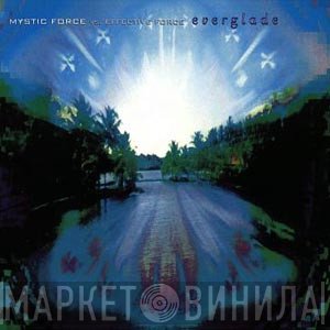 Effective Force, Mystic Force - Everglade
