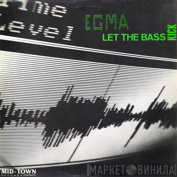 Egma - Let The Bass Kick