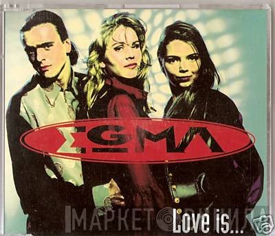 Egma  - Love Is...