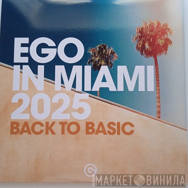  - Ego In Miami 2025 (Back To Basic)