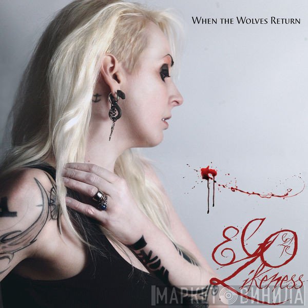 Ego Likeness  - When The Wolves Return