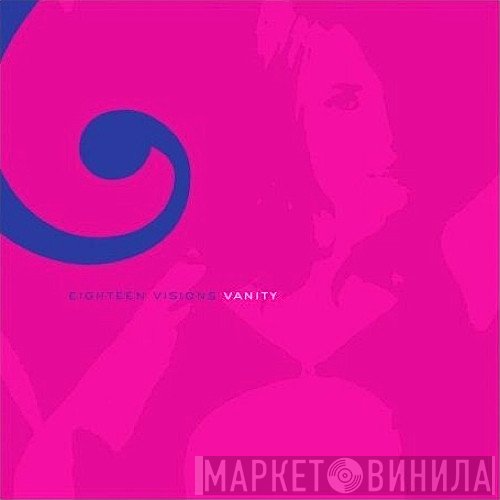 Eighteen Visions  - Vanity