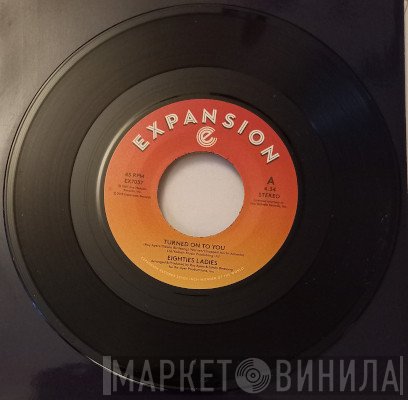 Eighties Ladies - Turned On To You / Ladies Of The Eighties (Instrumental)