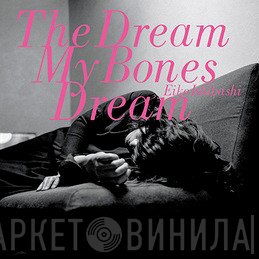 Eiko Ishibashi - The Dream My Bones Dream
