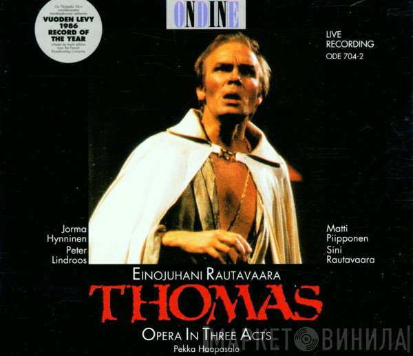 Einojuhani Rautavaara - Jorma Hynninen, Peter Lindroos, Matti Juhani Piipponen, Sini Rautavaara, Pekka Haapasalo  - Thomas (Opera In Three Acts)