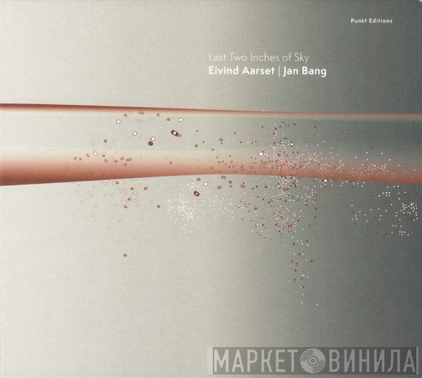 Eivind Aarset, Jan Bang - Last Two Inches Of Sky
