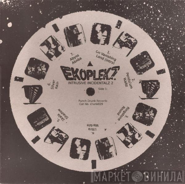 Ekoplekz - Intrusive Incidentalz Vol 2
