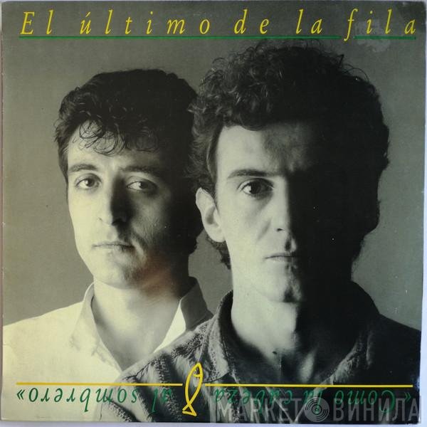 El Último De La Fila  - Como La Cabeza Al Sombrero