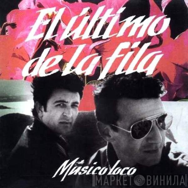 El Último De La Fila  - Musico Loco