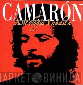 El Camarón De La Isla  - Antología Inédita