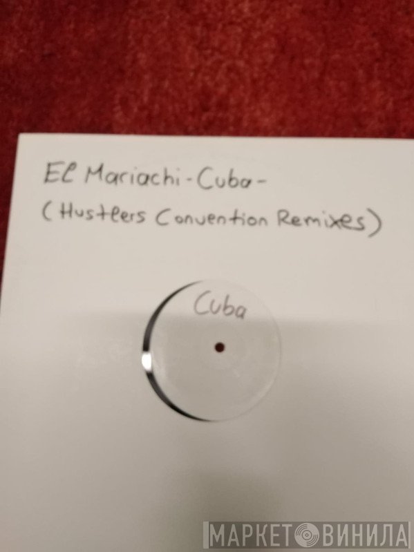 El Mariachi - Cuba (Hustlers Convention Remixes)