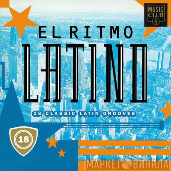  - El Ritmo Latino - 18 Classic Latin Grooves