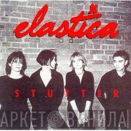 Elastica   - Stutter