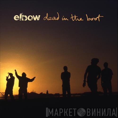 Elbow  - Dead In The Boot