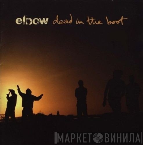 Elbow  - Dead In The Boot