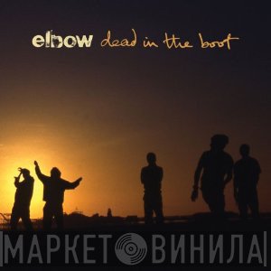 Elbow - Dead In The Boot