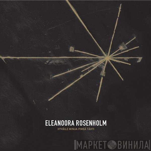 Eleanoora Rosenholm - Hyväile Minua Pimeä Tähti
