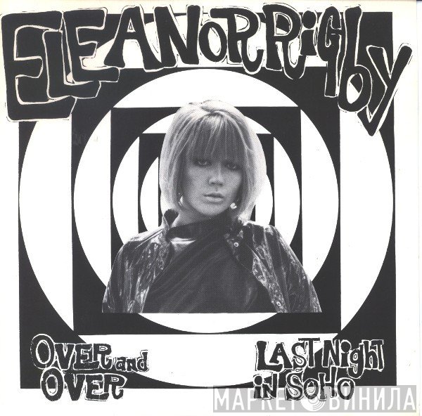 Eleanor Rigby  - Over And Over / Last Night In Soho