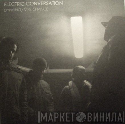 Electric Conversation - Dancing / Vibe Change