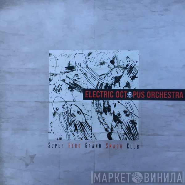 Electric Octopus Orchestra - Super Hero Grand Smash Club
