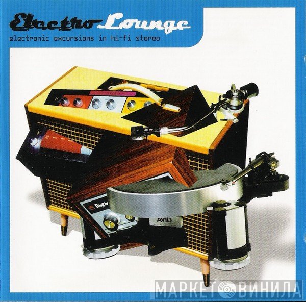  - Electro Lounge - Electronic Excursions In Hi-Fi Stereo