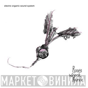 Electro Organic Sound System  - Roots Wreck Remix