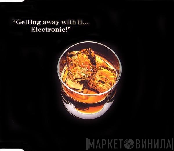 Electronic - Getting Away With It... Electronic!