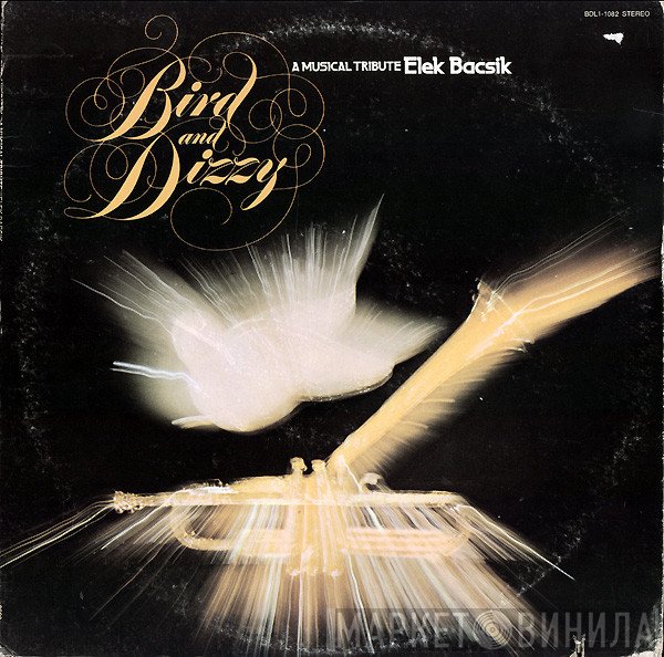 Elek Bacsik - Bird And Dizzy-A Musical Tribute