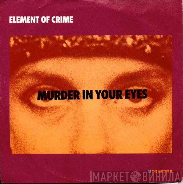 Element Of Crime  - Murder In Your Eyes