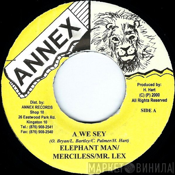 Elephant Man, Merciless, Mr. Lexx - A We Sey