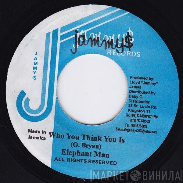 Elephant Man - Who You Think You Is