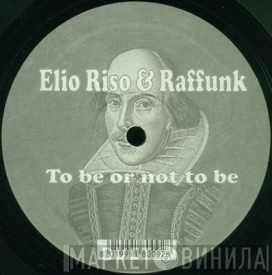 Elio Riso & Raffunk - To Be Or Not To Be