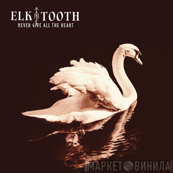 Elk Tooth - Never Give All The Heart