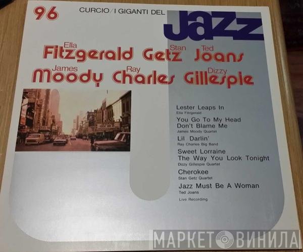 Ella Fitzgerald / Stan Getz / Ted Joans / James Moody / Ray Charles / Dizzy Gillespie  - I Giganti Del Jazz Vol. 96