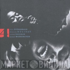 Ella Fitzgerald, Billie Holiday, Sarah Vaughan, Dinah Washington  - 4 By 4