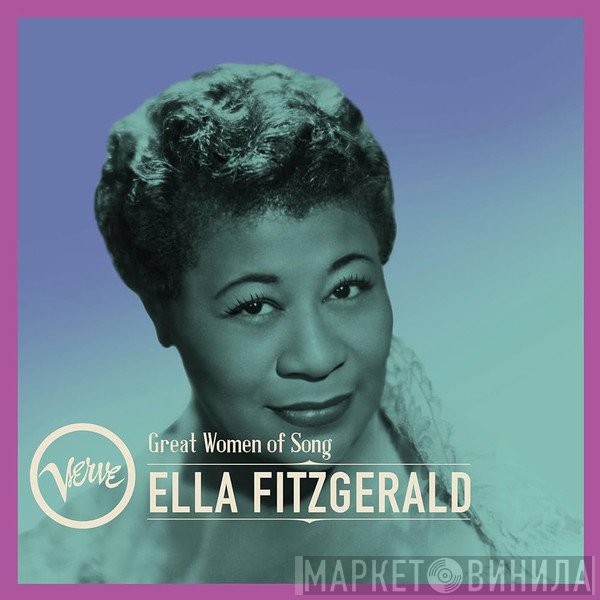 Ella Fitzgerald - Great Women Of Song:  Ella Fitzgerald