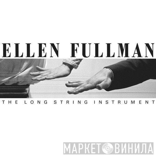 Ellen Fullman  - The Long String Instrument