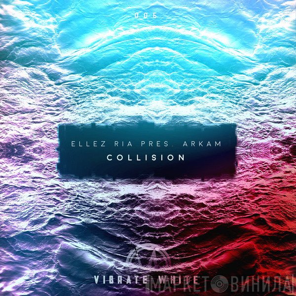 Ellez Ria Pres. Arkam   - Collision