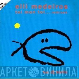 Elli Medeiros Feat. DJ Sonic  - Toi Mon Toit... Remixes