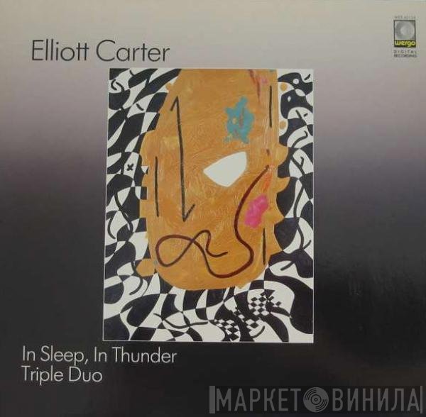 Elliott Carter  - In Sleep, In Thunder / Triple Duo